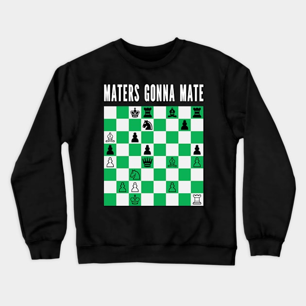 Maters Gonna Mate Crewneck Sweatshirt by donovanh